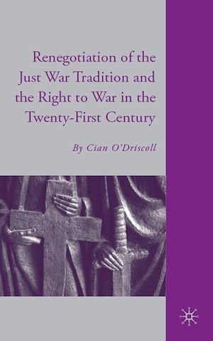 Téléchargez le livre :  The Renegotiation of the Just War Tradition and the Right to War in the Twenty-First Century