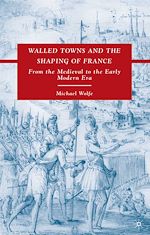 Télécharger le livre :  Walled Towns and the Shaping of France