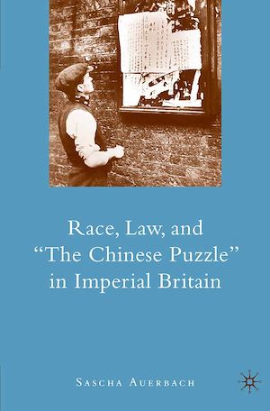 Téléchargez le livre :  Race, Law, and "The Chinese Puzzle" in Imperial Britain