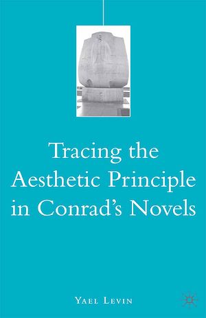 Téléchargez le livre :  Tracing the Aesthetic Principle in Conrad's Novels