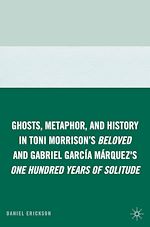 Télécharger le livre :  Ghosts, Metaphor, and History in Toni Morrison's Beloved and Gabriel GarcIa MArquez's One Hundred Years of Solitude