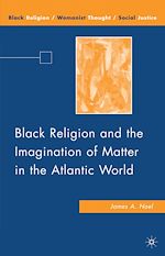 Télécharger le livre :  Black Religion and the Imagination of Matter in the Atlantic World