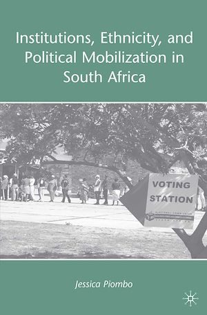 Téléchargez le livre :  Institutions, Ethnicity, and Political Mobilization in South Africa