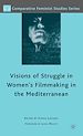 Télécharger le livre :  Visions of Struggle in Women's Filmmaking in the Mediterranean