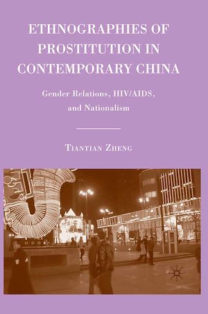 Téléchargez le livre :  Ethnographies of Prostitution in Contemporary China