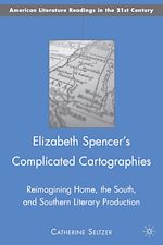 Download this eBook Elizabeth Spencer's Complicated Cartographies