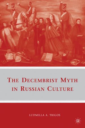Téléchargez le livre :  The Decembrist Myth in Russian Culture