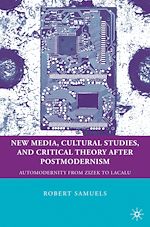 Télécharger le livre :  New Media, Cultural Studies, and Critical Theory after Postmodernism