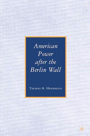 Téléchargez le livre :  American Power after the Berlin Wall