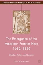 Download this eBook The Emergence of the American Frontier Hero 1682–1826