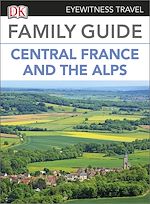 Télécharger le livre :  Eyewitness Travel Family Guide to France: Central France & the Alps