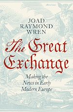 Télécharger le livre :  The Great Exchange: Making the News in Early Modern Europe