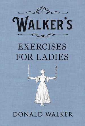 Download the eBook: Walker's Exercises for Ladies