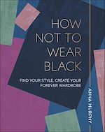 Télécharger le livre :  How Not to Wear Black