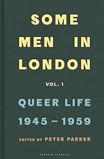 Télécharger le livre :  Some Men In London: Queer Life, 1945-1959