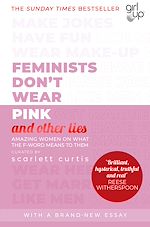 Télécharger le livre :  Feminists Don't Wear Pink (and other lies)
