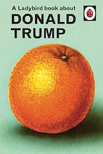 Download this eBook A Ladybird Book About Donald Trump