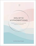 Télécharger le livre :  Holistic Hypnobirthing