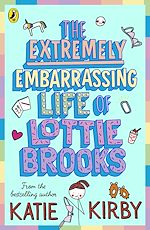 Télécharger le livre :  The Extremely Embarrassing Life of Lottie Brooks