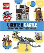 Télécharger le livre :  Create A Castle And Other Great LEGO Ideas