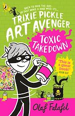 Télécharger le livre :  Trixie Pickle Art Avenger: Toxic Takedown