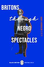 Download this eBook Britons Through Negro Spectacles