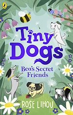 Download this eBook Tiny Dogs: Bea's Secret Friends