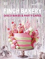 Télécharger le livre :  Finch Bakery Disco Bakes and Party Cakes
