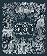 Télécharger le livre :  A History of Ghosts, Spirits and the Supernatural