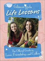 Télécharger le livre :  Gilmore Girls Life Lessons
