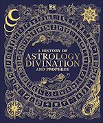 Télécharger le livre :  A History of Astrology, Divination and Prophecy