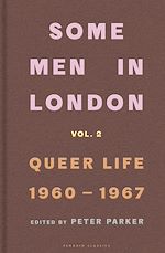Télécharger le livre :  Some Men In London: Queer Life, 1960-1967