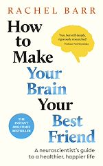 Télécharger le livre :  How to Make Your Brain Your Best Friend