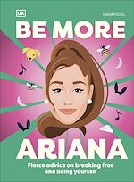 Télécharger le livre :  Be More Ariana Grande