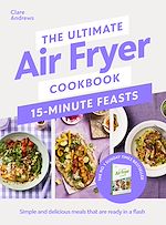 Télécharger le livre :  The Ultimate Air Fryer Cookbook 15 Minute Feasts