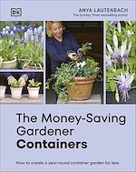 Télécharger le livre :  The Money-Saving Gardener Containers