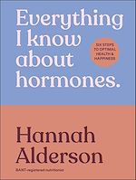 Télécharger le livre :  Everything I Know About Hormones