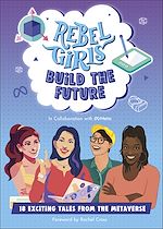Télécharger le livre :  Rebel Girls Build the Future
