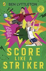 Télécharger le livre :  Score Like a Striker