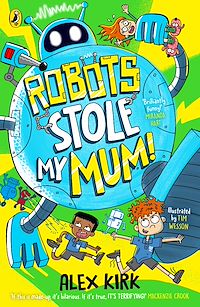 Download this ebook Robots Stole My Mum!