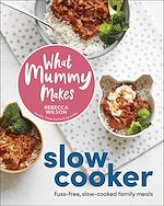 Télécharger le livre :  What Mummy Makes Slow Cooker