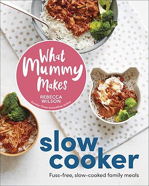 Download the eBook: What Mummy Makes Slow Cooker