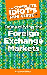 Télécharger le livre :  The Complete Idiot's Mini Guide to Demystifying the Foreignexchange Market