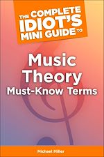 Télécharger le livre :  The Complete Idiot's Mini Guide to Music Theory Must-Know Terms