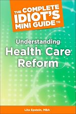 Télécharger le livre :  The Complete Idiot's Mini Guide to Understanding Healthcarereform