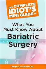 Télécharger le livre :  The Complete Idiot's Mini Guide to What You Must Know About Bariatric Su