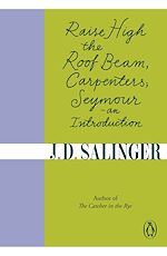Download this eBook Raise High the Roof Beam, Carpenters; Seymour - an Introduction