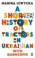 Télécharger le livre :  A Shorter History of Tractors in Ukrainian with Handcuffs