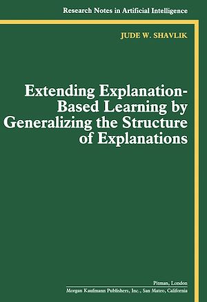 Téléchargez le livre :  Extending Explanation-Based Learning by Generalizing the Structure of Explanations