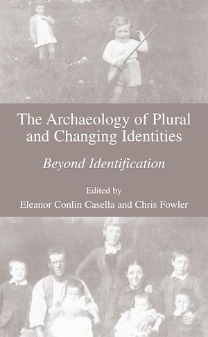Téléchargez le livre :  The Archaeology of Plural and Changing Identities